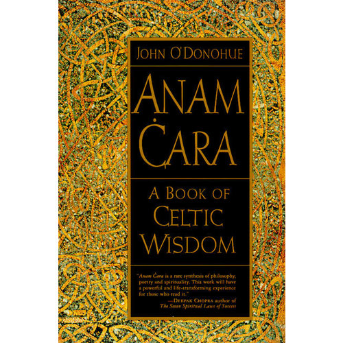 O'DONOHUE, JOHN ANAM CARA: A BOOK OF CELTIC WISDOM by JOHN O'DONOHUE O'DONOHUE, JOHN ANAM CARA: A BOOK OF CELTIC WISDOM by JOHN O'DONOHUE