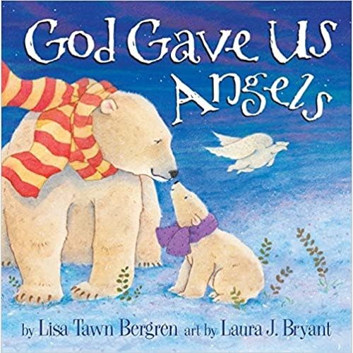 BERGREN, LISA TAWN GOD GAVE US ANGELS: A Picture Book by CYNTHIA RYLANT BERGREN, LISA TAWN GOD GAVE US ANGELS: A Picture Book by CYNTHIA RYLANT