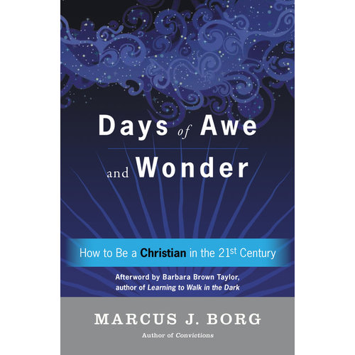 BORG, MARCUS Days of Awe & Wonder: How To Be a Christian In the 21st Century by Marcus Borg