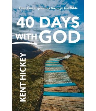 40 Days With God by Kent Hickey
