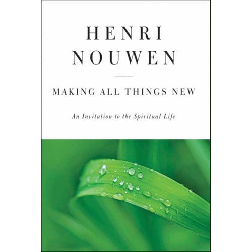 NOUWEN, HENRI MAKING ALL THINGS NEW by HENRI NOUWEN NOUWEN, HENRI MAKING ALL THINGS NEW by HENRI NOUWEN
