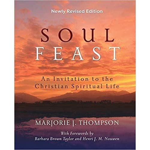 THOMPSON, MARJORIE SOUL FEAST : AN INVITATION TO THE CHRISTIAN SPIRITUAL LIFE by MARJORIE THOMPSON THOMPSON, MARJORIE SOUL FEAST : AN INVITATION TO THE CHRISTIAN SPIRITUAL LIFE by MARJORIE THOMPSON