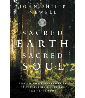 Sacred Earth Sacred Soul by John Philip Newell