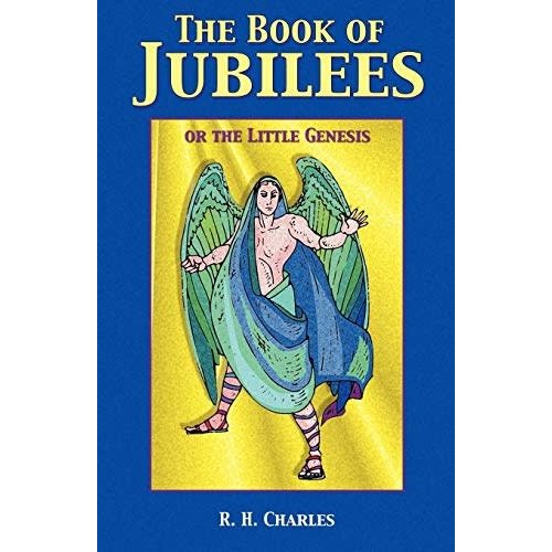 BOOK OF JUBILEES by R. H. CHARLES (tr.) BOOK OF JUBILEES by R. H. CHARLES (tr.)