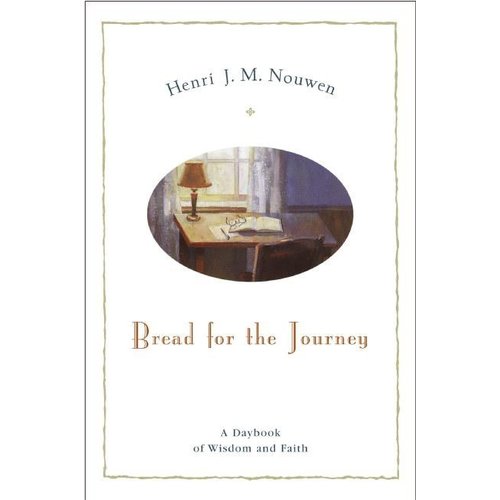 NOUWEN, HENRI BREAD FOR THE JOURNEY NOUWEN, HENRI BREAD FOR THE JOURNEY