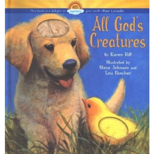 HILL, KAREN; STEVE JOHNSON ALL GOD'S CREATURES by KAREN HILL and STEVE JOHNSON HILL, KAREN; STEVE JOHNSON ALL GOD'S CREATURES by KAREN HILL and STEVE JOHNSON