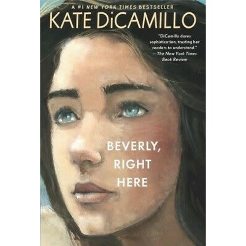 DICAMILLO KATE BEVERLY, RIGHT HERE by KATE DiCAMILLO DICAMILLO KATE BEVERLY, RIGHT HERE by KATE DiCAMILLO