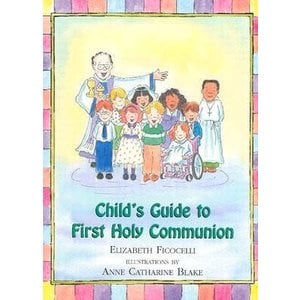 FICOCELLI, ELIZABETH CHILD'S GUIDE TO FIRST HOLY COMMUNION by ELIZABETH FICOCELLI