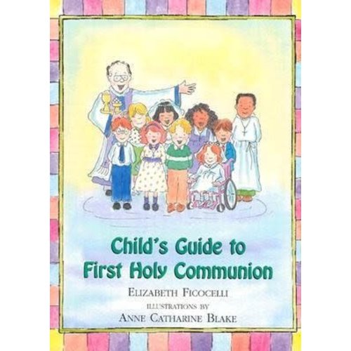 FICOCELLI, ELIZABETH CHILD'S GUIDE TO FIRST HOLY COMMUNION by ELIZABETH FICOCELLI FICOCELLI, ELIZABETH CHILD'S GUIDE TO FIRST HOLY COMMUNION by ELIZABETH FICOCELLI