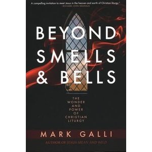 GALLI, MARK Beyond Smells And Bells by Mark Galli
