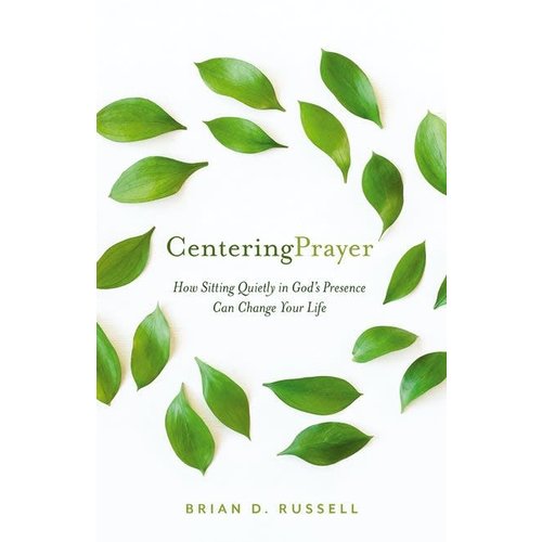 CENTERING PRAYER by Brian D. Russell CENTERING PRAYER by Brian D. Russell