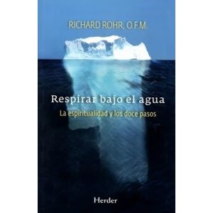 ROHR, RICHARD Respirar Bajo El Agua by Richard Rohr