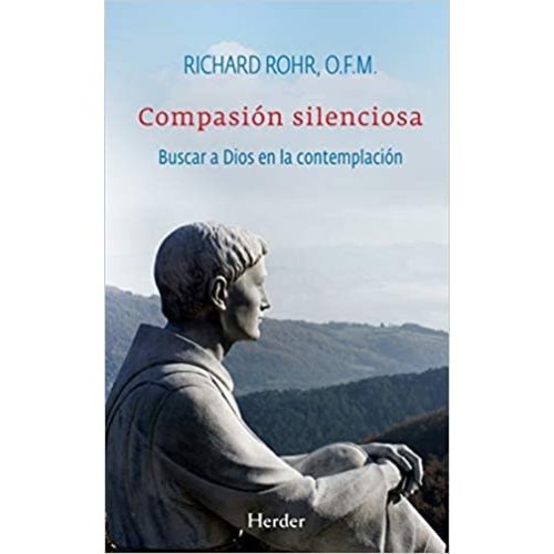 ROHR, RICHARD Compasion Silenciosa by RICHARD ROHR ROHR, RICHARD Compasion Silenciosa by RICHARD ROHR