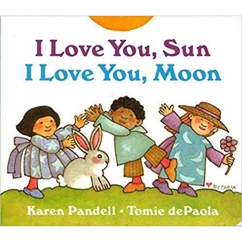 PANDELL, KAREN/ DE PAOLA, TOMIE I LOVE YOU, SUN I LOVE YOU, MOON by KAREN PANDELL and TOMIE DE PAOLA PANDELL, KAREN/ DE PAOLA, TOMIE I LOVE YOU, SUN I LOVE YOU, MOON by KAREN PANDELL and TOMIE DE PAOLA