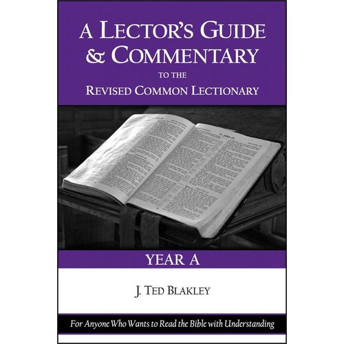 BLAKLEY, J TED LECTOR'S GUIDE & COMMENTARY...YEAR A BLAKLEY, J TED LECTOR'S GUIDE & COMMENTARY...YEAR A