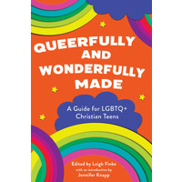 Queerfully And Wonderfully Made: a Guide For LGBTQ+ Christian Teens by Leigh Finke