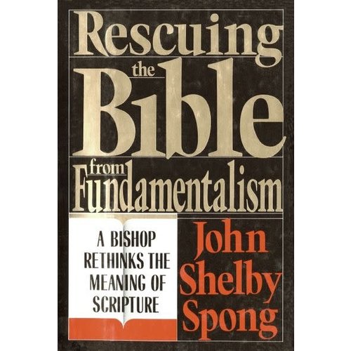 SPONG, JOHN SHELBY Rescuing the Bible From Fundamentalism by John Shelby Spong
