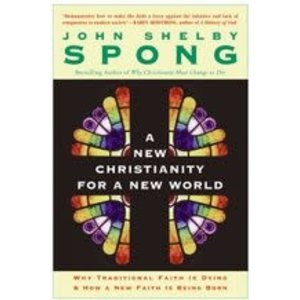 SPONG, JOHN SHELBY New Christianity For a New World by John Shelby Spong