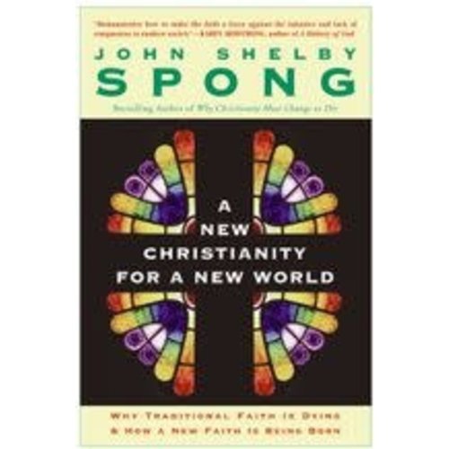 SPONG, JOHN SHELBY NEW CHRISTIANITY FOR A NEW WORLD by JOHN SHELBY SPONG SPONG, JOHN SHELBY NEW CHRISTIANITY FOR A NEW WORLD by JOHN SHELBY SPONG
