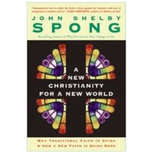 SPONG, JOHN SHELBY New Christianity For a New World by John Shelby Spong