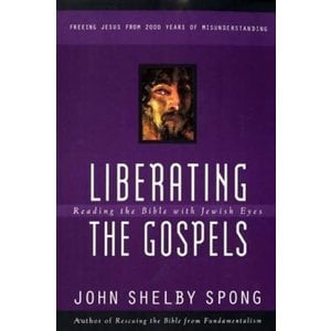 SPONG, JOHN SHELBY Liberating the Gospels by John Shelby Spong