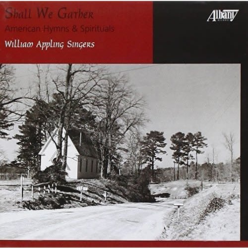 SHALL WE GATHER: AMERICAN HYMNS & SPIRITUALS by THE WILLIAM APPLING SINGERS SHALL WE GATHER: AMERICAN HYMNS & SPIRITUALS by THE WILLIAM APPLING SINGERS