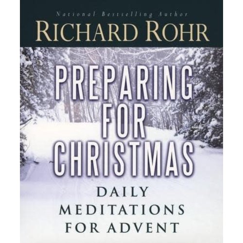 ROHR, RICHARD PREPARING FOR CHRISTMAS by RICHARD ROHR ROHR, RICHARD PREPARING FOR CHRISTMAS by RICHARD ROHR