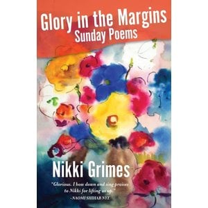 Glory In the Margins: Sunday Poems by Nikki Grimes