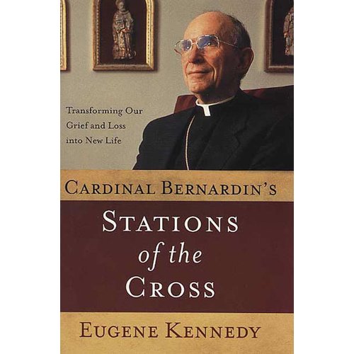 Cardinal Bernardin's Stations of the Cross by Eugene Kennedy