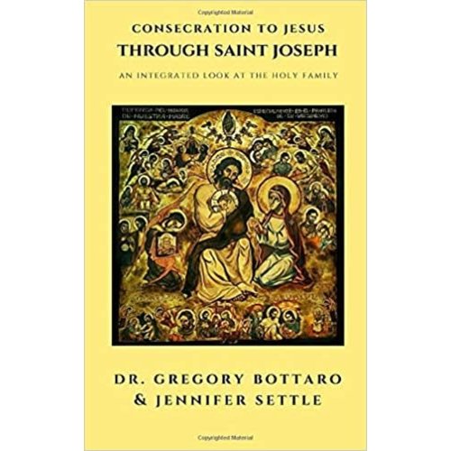 CATHOLICPSYCH Consecration to Jesus Through Saint Joseph by Dr. Gregory Bottaro and Jennifer Settle CATHOLICPSYCH Consecration to Jesus Through Saint Joseph by Dr. Gregory Bottaro and Jennifer Settle