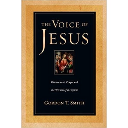 Intervarsity Press Voice of Jesus: Discernment, Prayer And the Witness of the Spirit by Gordon T. Smith