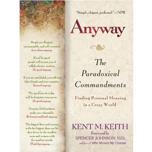 G P PUTNAM'S SONS Anyway: The Paradoxical Commandments by Kent M. Keith G P PUTNAM'S SONS Anyway: The Paradoxical Commandments by Kent M. Keith