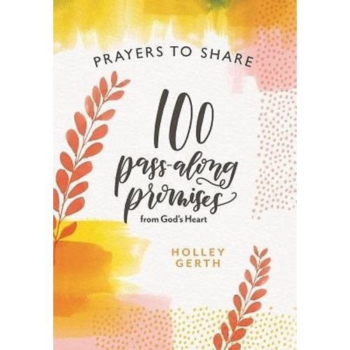 DAYSPRING Prayers to Share: 100 Pass-Along Promises from God's Heart by Holley Gerth DAYSPRING Prayers to Share: 100 Pass-Along Promises from God's Heart by Holley Gerth