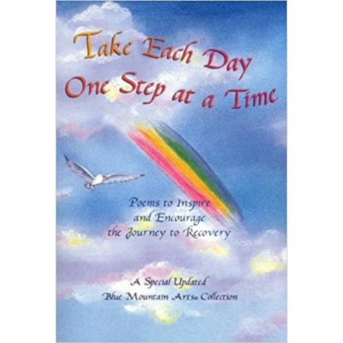 Take Each Day One Step at a Time: Poems to Inspire and Encourage the Journey to Recovery