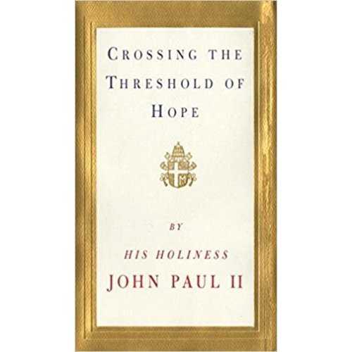 Alfred A. Knopf Crossing the Threshold of Hope by His Holiness John Paul II Alfred A. Knopf Crossing the Threshold of Hope by His Holiness John Paul II
