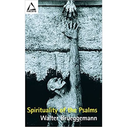 Fortress Press Spirituality of the Psalms by Walter Brueggemann Fortress Press Spirituality of the Psalms by Walter Brueggemann