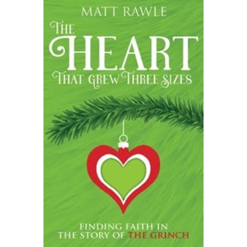 Heart That Grew Three Sizes: Finding Faith in the Story of the Grinch by MATT RAWLE Heart That Grew Three Sizes: Finding Faith in the Story of the Grinch by MATT RAWLE