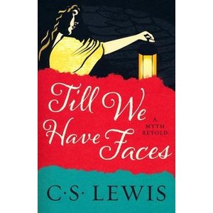 Till We Have Faces by C.S. Lewis