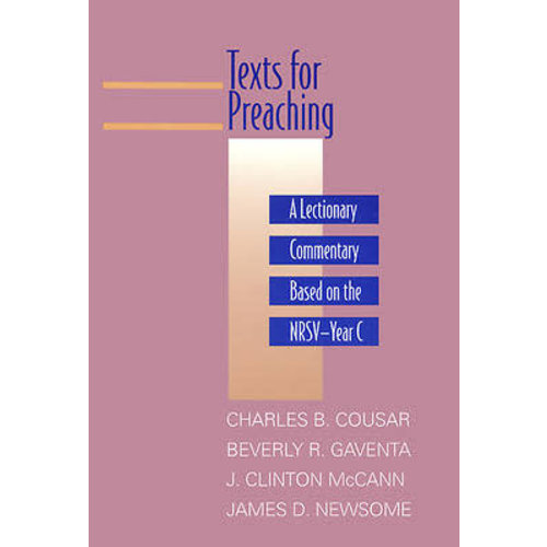 COUSAR, GAVENTA, MCCANN Texts for Preaching Year C: A Lectionary Commentary, Based on the NRSV