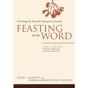 Feasting On the Word: Year C, Volume 1 by David Bartlett