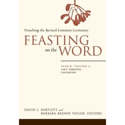 Feasting on the Word: Year C, Volume 2: Lent Through Eastertde by DAVID BARTLETT