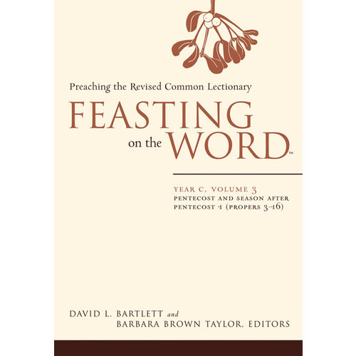 Feasting On the Word: Year C, Volume 3: Pentecost And Season After Pentecost (Propers 3-16)  by David Bartlett