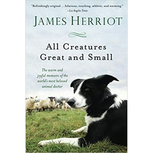 All Creatures Great and Small by James Herriot All Creatures Great and Small by James Herriot
