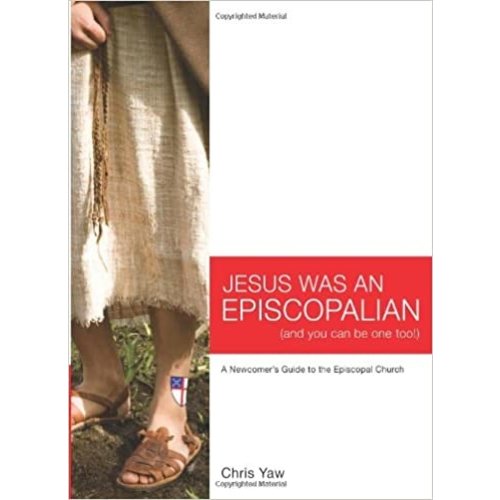 YAW, CHRIS JESUS WAS AN EPISCOPALIAN (AND YOU CAN BE ONE TOO) YAW, CHRIS JESUS WAS AN EPISCOPALIAN (AND YOU CAN BE ONE TOO)