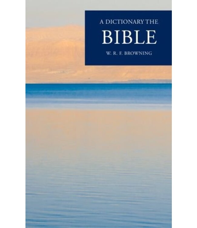 BROWNING, W R F Dictionary of the Bible by W. R. F. Browning
