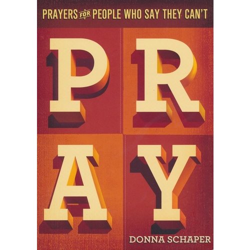 SCHAPER, DONNA PRAYERS FOR PEOPLE WHO SAY THEY CANT PRAY by DONNA SCHAPER SCHAPER, DONNA PRAYERS FOR PEOPLE WHO SAY THEY CANT PRAY by DONNA SCHAPER