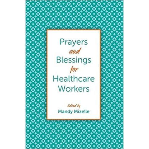 Prayers and Blessings for Healthcare Workers by Mandy Mizelle