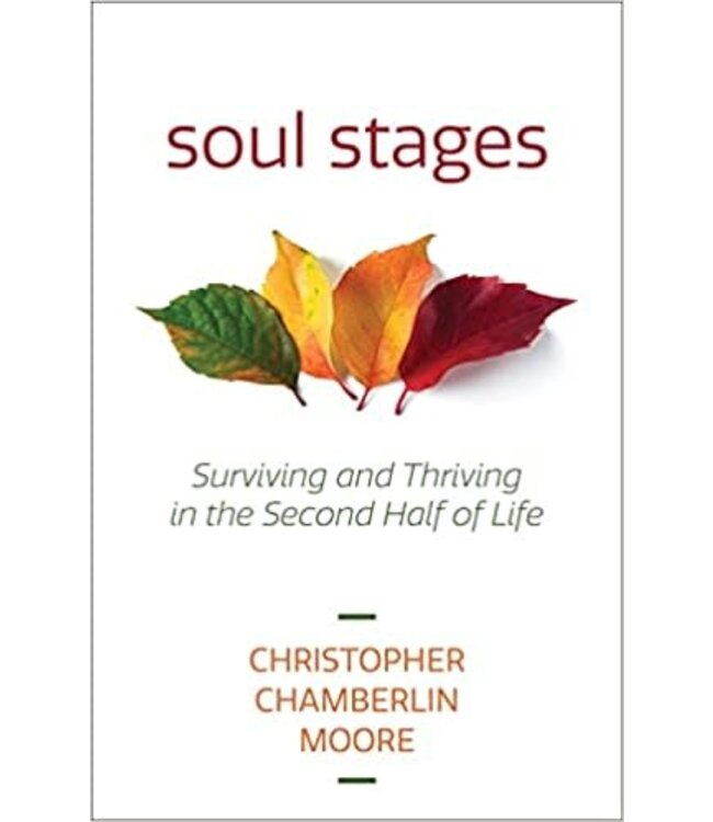 Soul Stages: Surviving And Thriving In the Second Half of Life by Christopher Chamberlin Moore