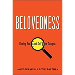 Belovedness: Finding God (and Self) on Campus by James Franklin