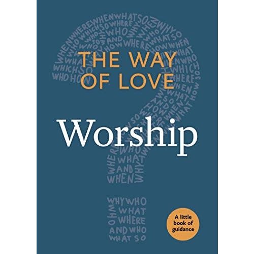 The Way of Love: Worship - Little Books of Guidance)